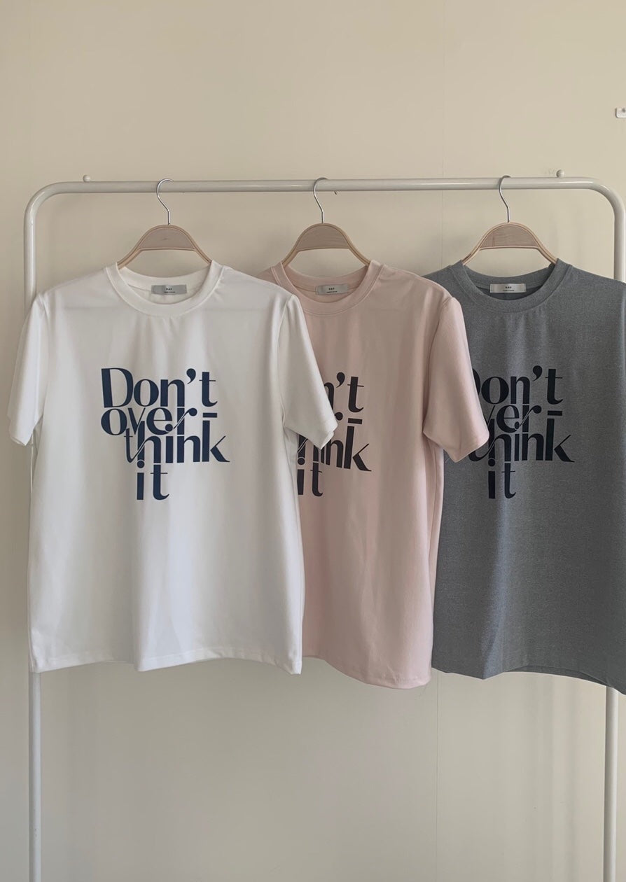Don’t Over Think It T-shirt