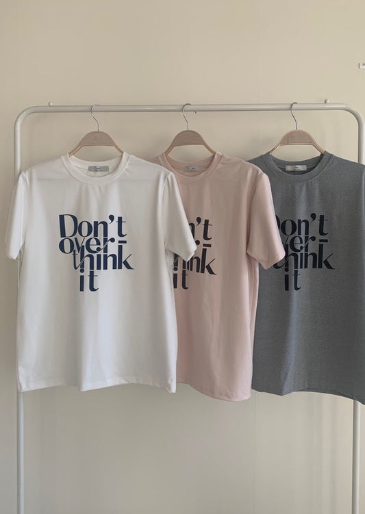 Don’t Over Think It T-shirt